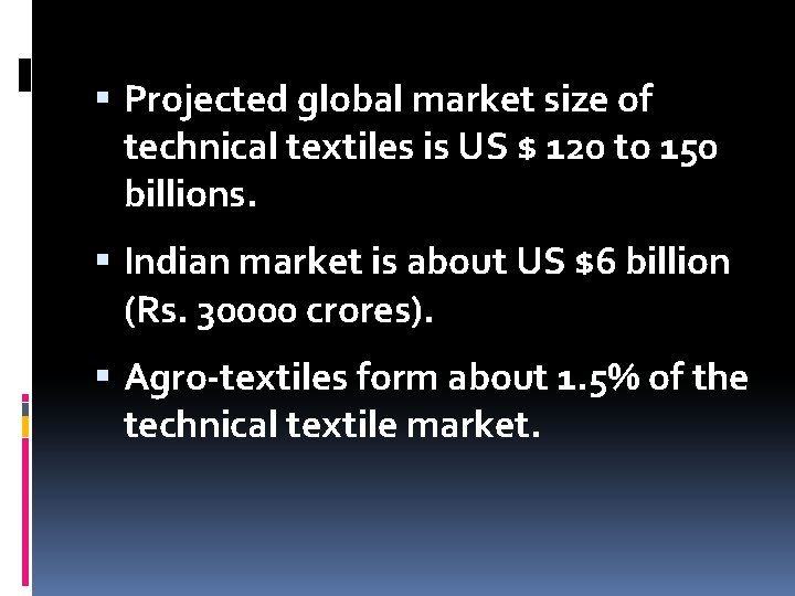  Projected global market size of technical textiles is US $ 120 to 150