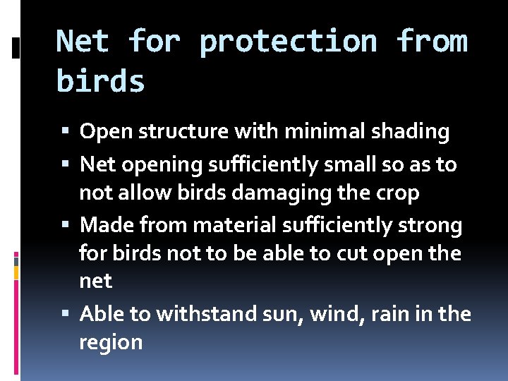 Net for protection from birds Open structure with minimal shading Net opening sufficiently small