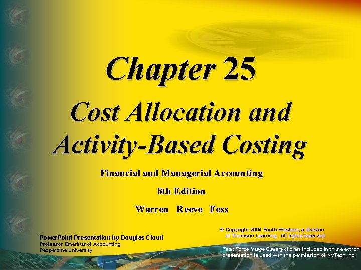 Chapter 25 Cost Allocation and Activity-Based Costing Financial and Managerial Accounting 8 th Edition