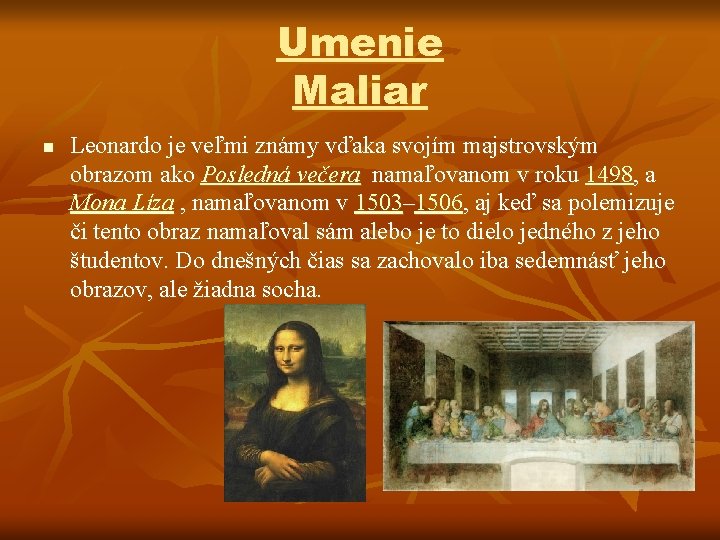 Umenie Maliar n Leonardo je veľmi známy vďaka svojím majstrovským obrazom ako Posledná večera Umenie Maliar n Leonardo je veľmi známy vďaka svojím majstrovským obrazom ako Posledná večera