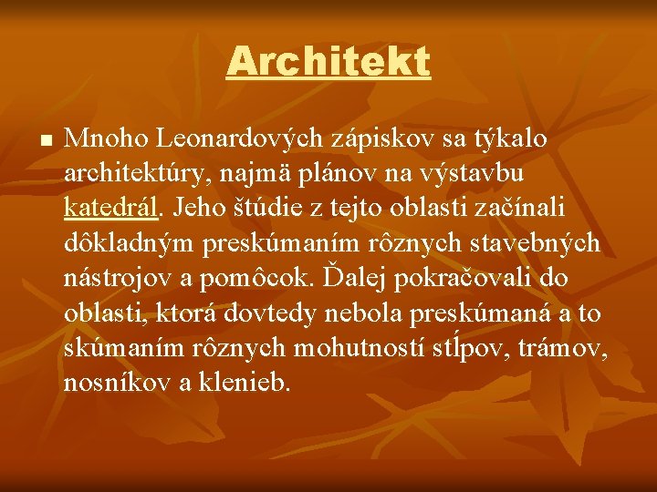 Architekt n Mnoho Leonardových zápiskov sa týkalo architektúry, najmä plánov na výstavbu katedrál. Jeho Architekt n Mnoho Leonardových zápiskov sa týkalo architektúry, najmä plánov na výstavbu katedrál. Jeho