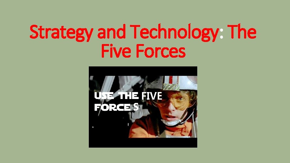 Strategy and Technology: The Five Forces S FIVE 