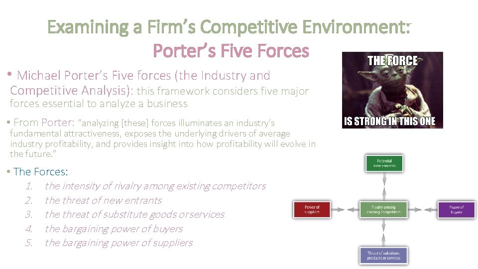 Examining a Firm’s Competitive Environment: Porter’s Five Forces • Michael Porter’s Five forces (the