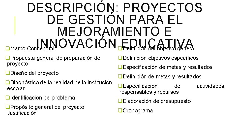 DESCRIPCIÓN: PROYECTOS DE GESTIÓN PARA EL MEJORAMIENTO E INNOVACIÓN q. EDUCATIVA q. Marco Conceptual