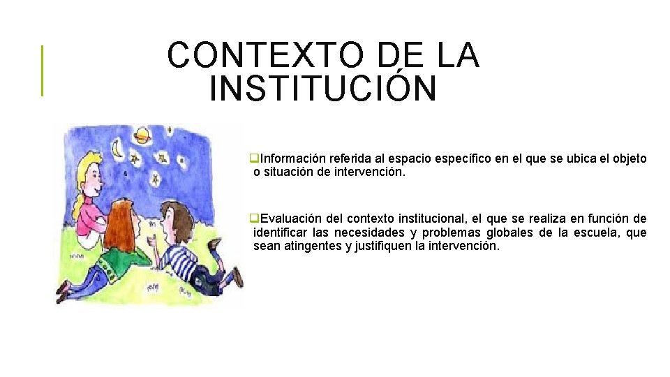 CONTEXTO DE LA INSTITUCIÓN q. Información referida al espacio específico en el que se