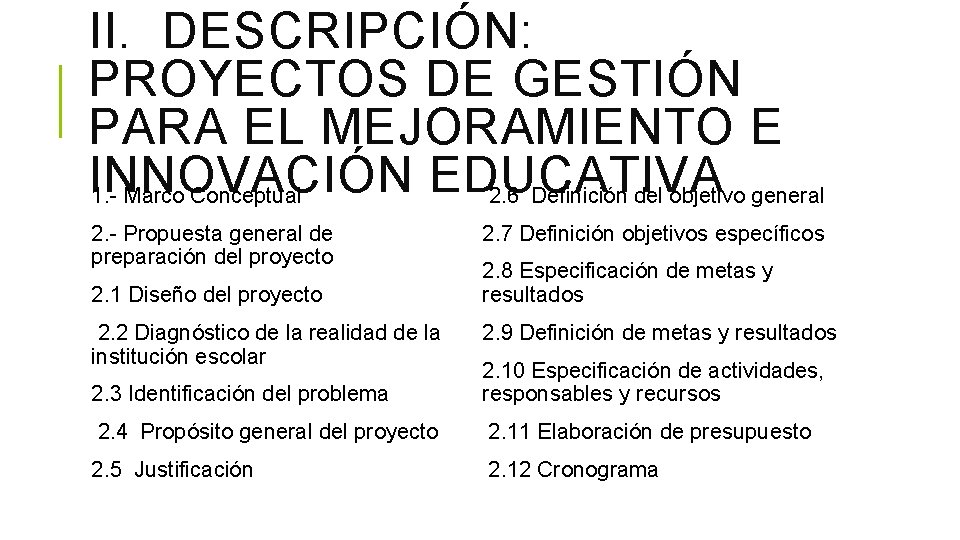 II. DESCRIPCIÓN: PROYECTOS DE GESTIÓN PARA EL MEJORAMIENTO E INNOVACIÓN EDUCATIVA 1. - Marco