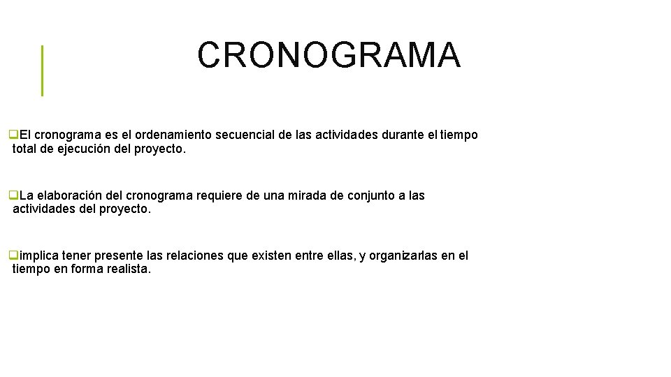 CRONOGRAMA q. El cronograma es el ordenamiento secuencial de las actividades durante el tiempo