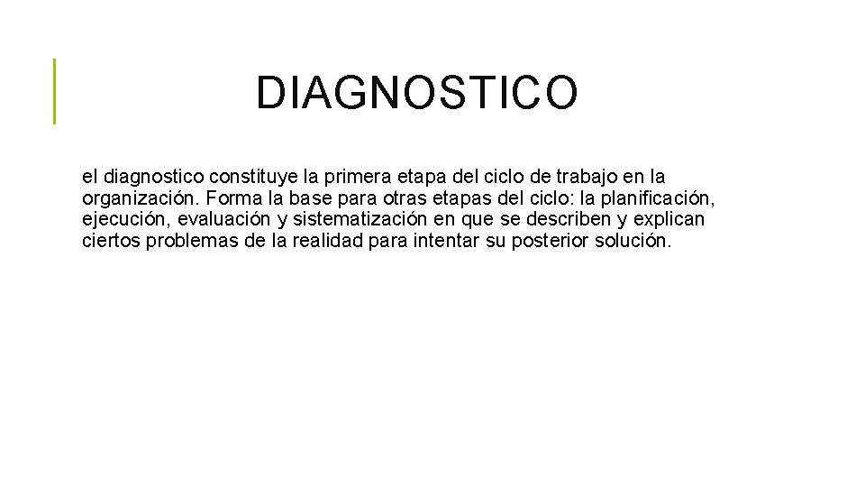 DIAGNOSTICO el diagnostico constituye la primera etapa del ciclo de trabajo en la organización.