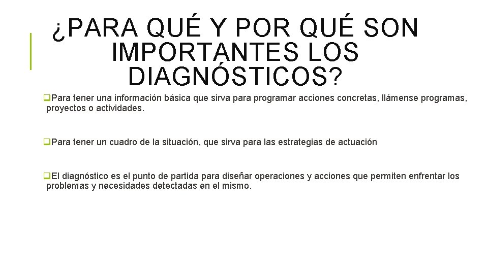 ¿PARA QUÉ Y POR QUÉ SON IMPORTANTES LOS DIAGNÓSTICOS? q. Para tener una información