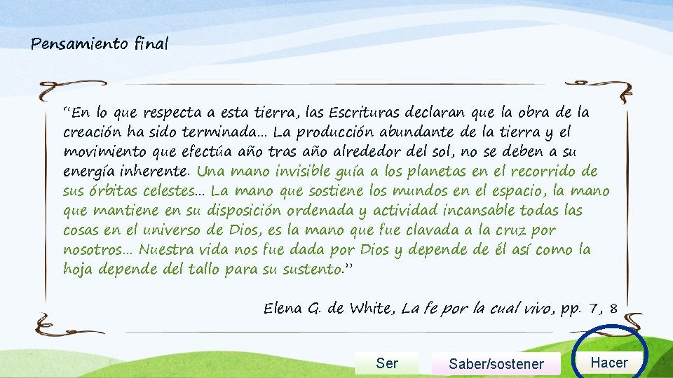 Pensamiento final “En lo que respecta a esta tierra, las Escrituras declaran que la