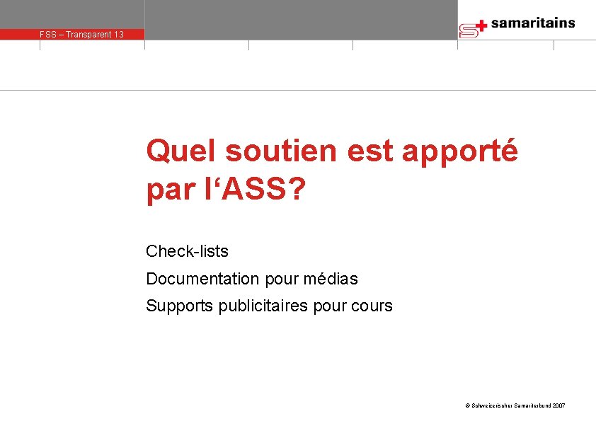 FSS – Transparent 13 olie 13 Quel soutien est apporté par l‘ASS? Check-lists Documentation