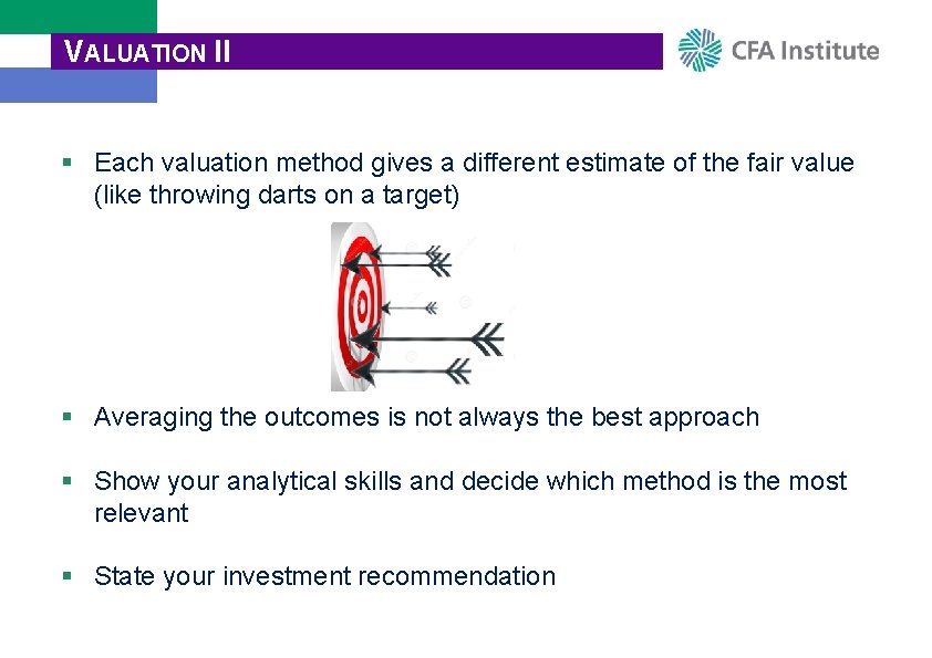 VALUATION II § Each valuation method gives a different estimate of the fair value