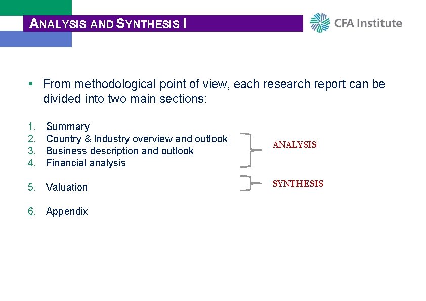 ANALYSIS AND SYNTHESIS I § From methodological point of view, each research report can