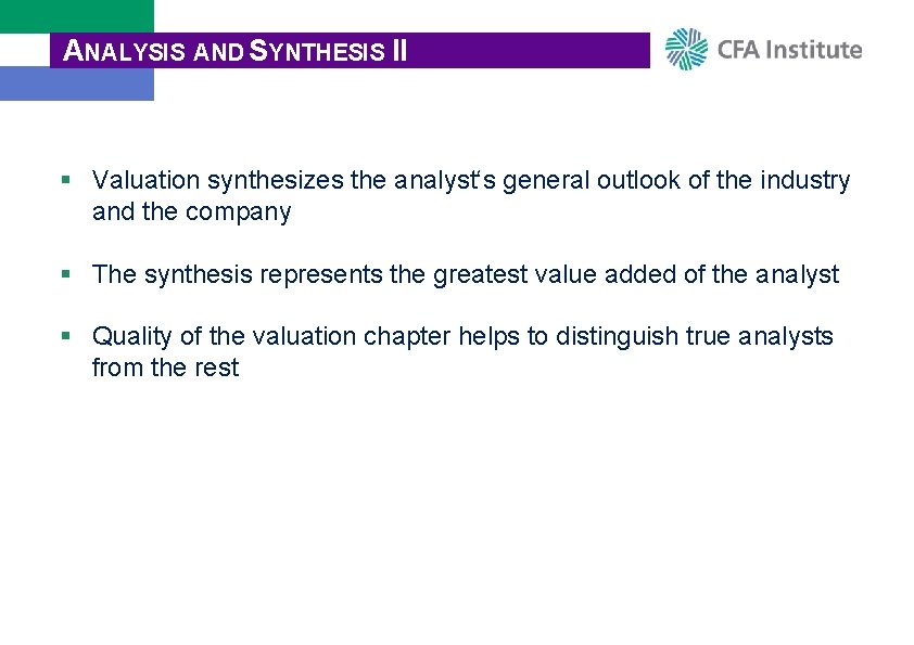 ANALYSIS AND SYNTHESIS II § Valuation synthesizes the analyst‘s general outlook of the industry