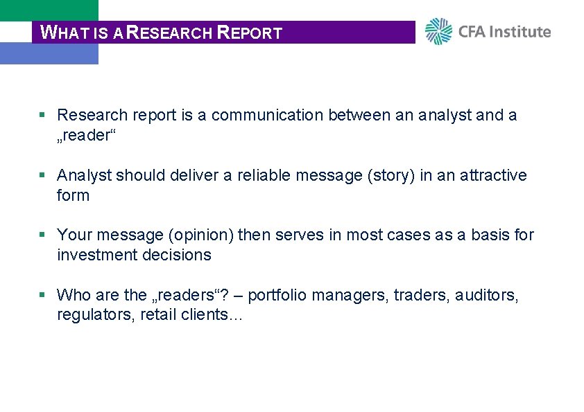 WHAT IS A RESEARCH REPORT § Research report is a communication between an analyst