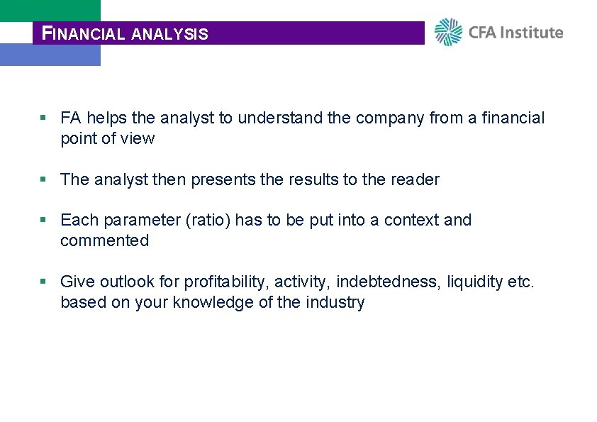 FINANCIAL ANALYSIS § FA helps the analyst to understand the company from a financial