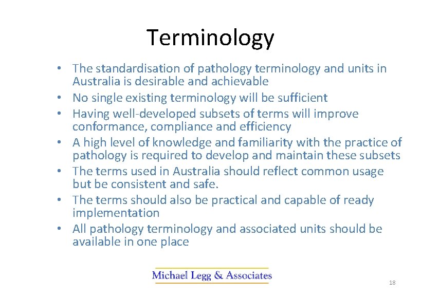 Terminology • The standardisation of pathology terminology and units in Australia is desirable and