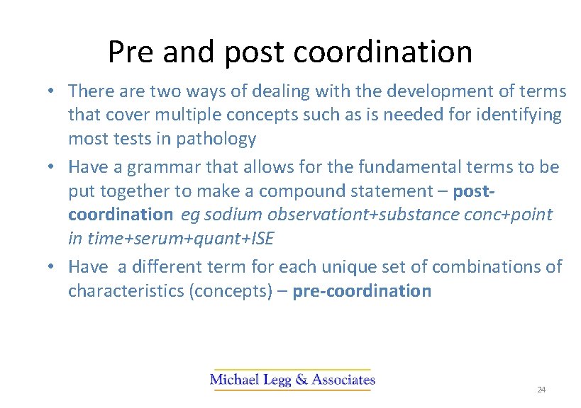 Pre and post coordination • There are two ways of dealing with the development