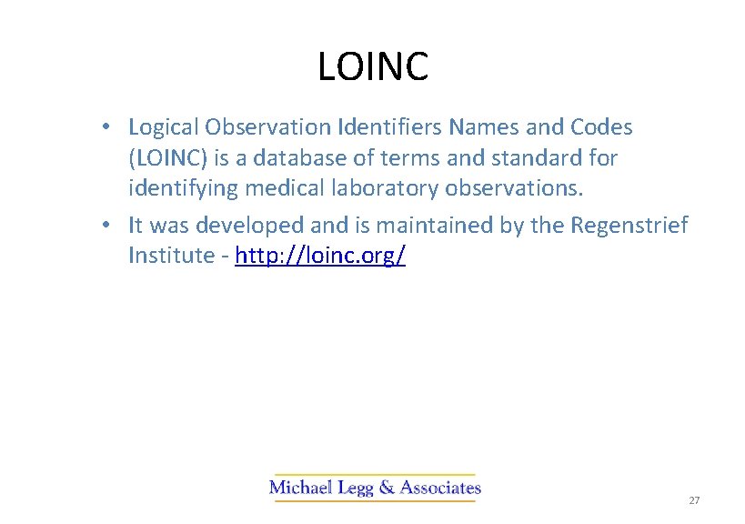 LOINC • Logical Observation Identifiers Names and Codes (LOINC) is a database of terms