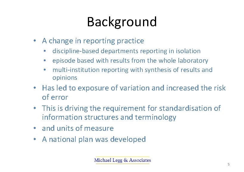 Background • A change in reporting practice • discipline-based departments reporting in isolation •