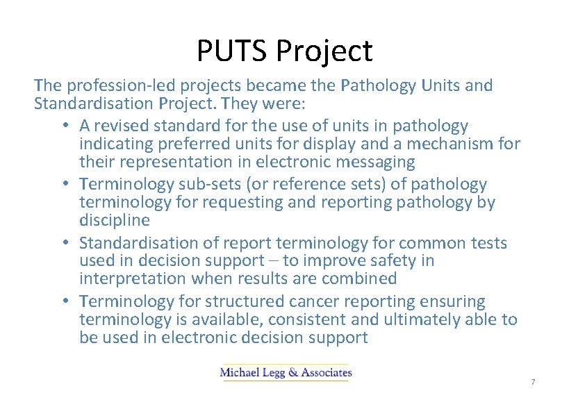 PUTS Project The profession-led projects became the Pathology Units and Standardisation Project. They were: