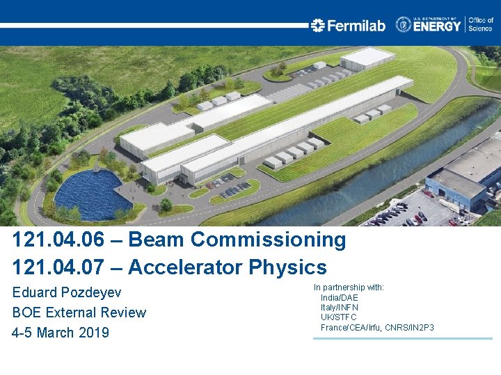 121. 04. 06 – Beam Commissioning 121. 04. 07 – Accelerator Physics Eduard Pozdeyev