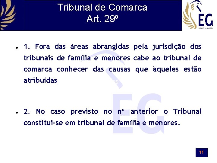 Tribunal de Comarca Art. 29º 1. Fora das áreas abrangidas pela jurisdição dos tribunais