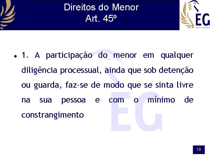 Direitos do Menor Art. 45º 1. A participação do menor em qualquer diligência processual,