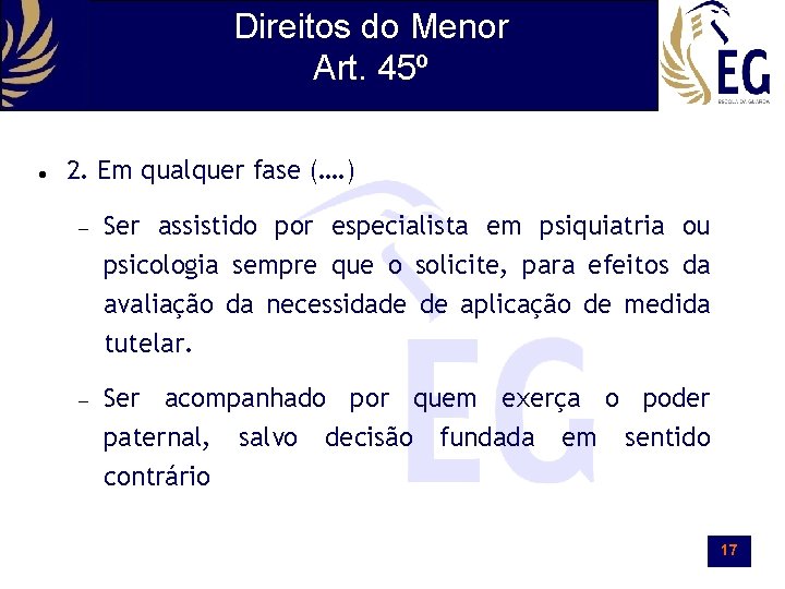 Direitos do Menor Art. 45º 2. Em qualquer fase (…. ) Ser assistido por