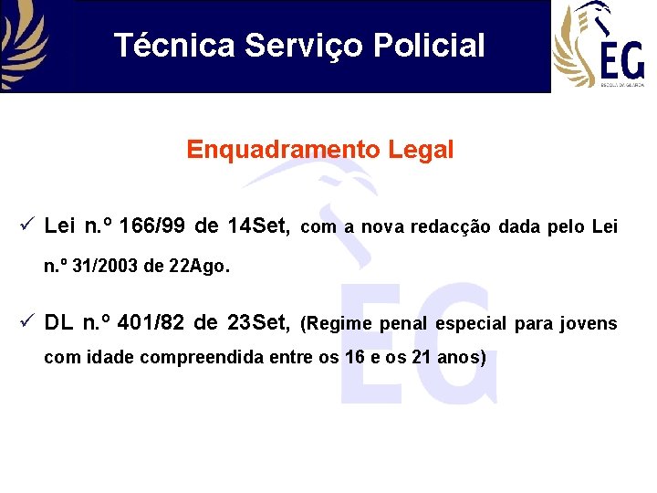 Técnica Serviço Policial Enquadramento Legal ü Lei n. º 166/99 de 14 Set, com