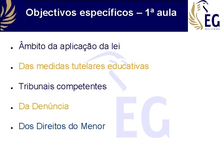 Objectivos específicos – 1ª aula ● mbito da aplicação da lei ● Das medidas