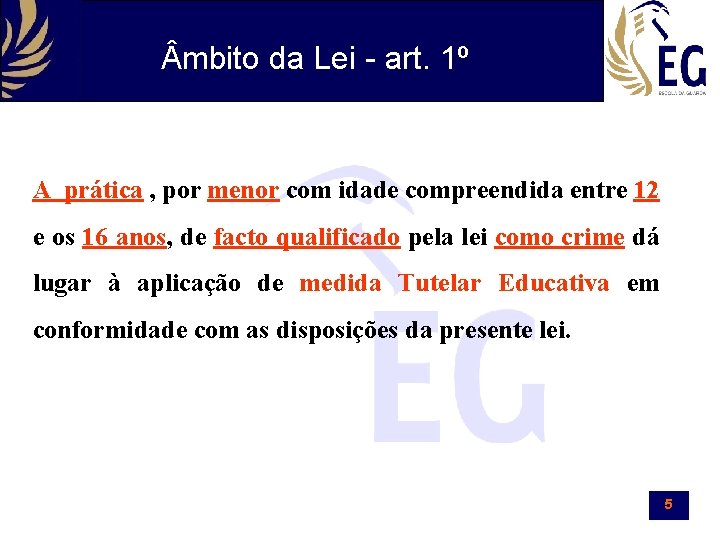  mbito da Lei - art. 1º A prática , por menor com idade