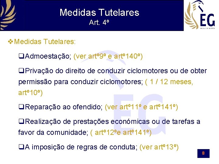 Medidas Tutelares Art. 4º Medidas Tutelares: Admoestação; (ver artº 9º e artº 140º) Privação