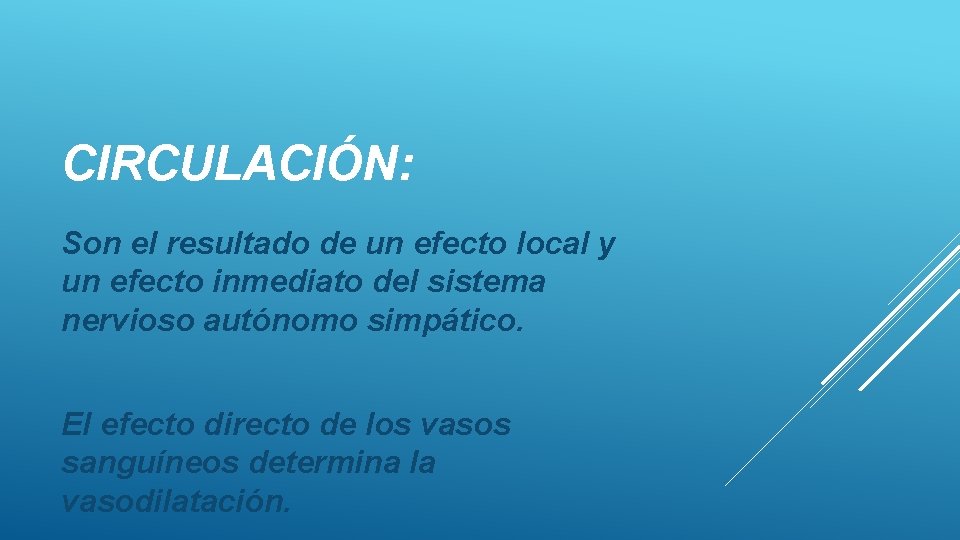 CIRCULACIÓN: Son el resultado de un efecto local y un efecto inmediato del sistema