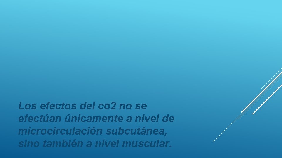 Los efectos del co 2 no se efectúan únicamente a nivel de microcirculación subcutánea,