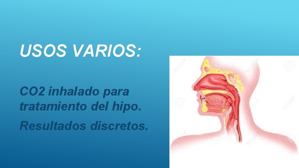 USOS VARIOS: CO 2 inhalado para tratamiento del hipo. Resultados discretos. 