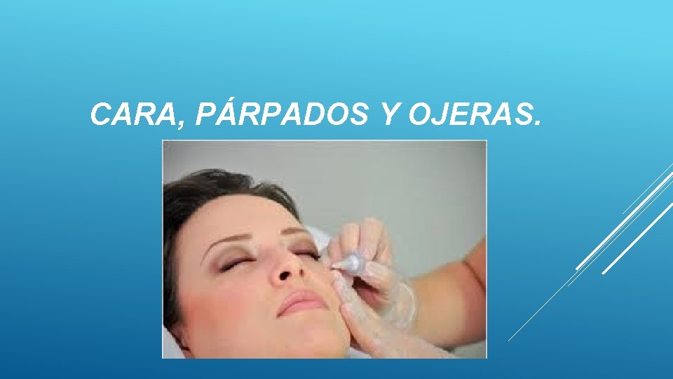 CARA, PÁRPADOS Y OJERAS. 