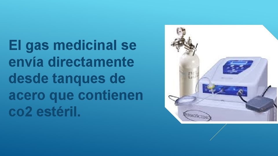 El gas medicinal se envía directamente desde tanques de acero que contienen co 2