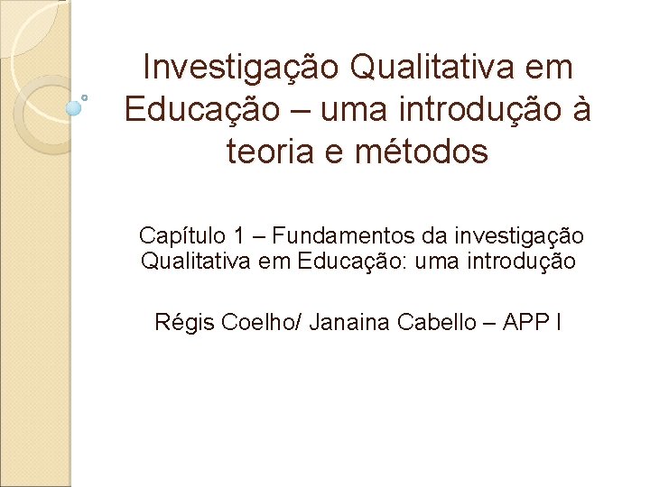 Investigação Qualitativa em Educação – uma introdução à teoria e métodos Capítulo 1 –