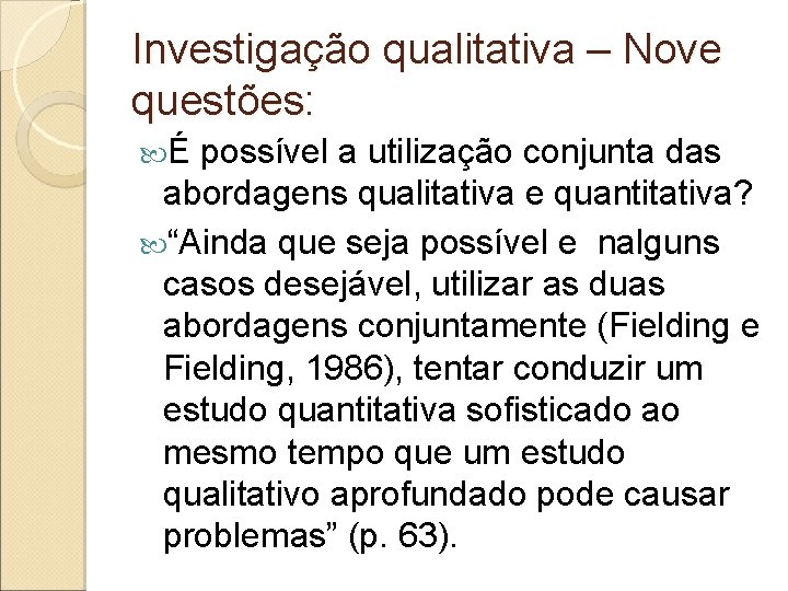 Investigação qualitativa – Nove questões: É possível a utilização conjunta das abordagens qualitativa e