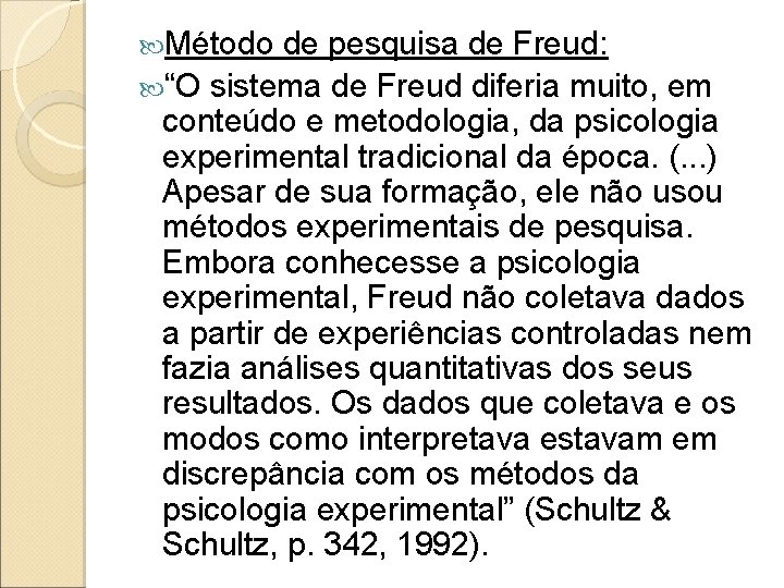  Método de pesquisa de Freud: “O sistema de Freud diferia muito, em conteúdo