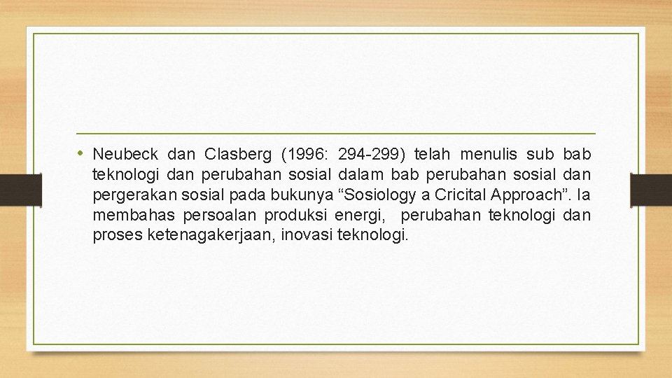 • Neubeck dan Clasberg (1996: 294 -299) telah menulis sub bab teknologi dan • Neubeck dan Clasberg (1996: 294 -299) telah menulis sub bab teknologi dan