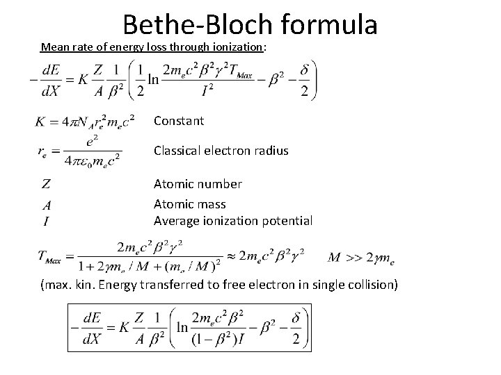 Bethe-Bloch formula Mean rate of energy loss through ionization: Constant Classical electron radius Atomic