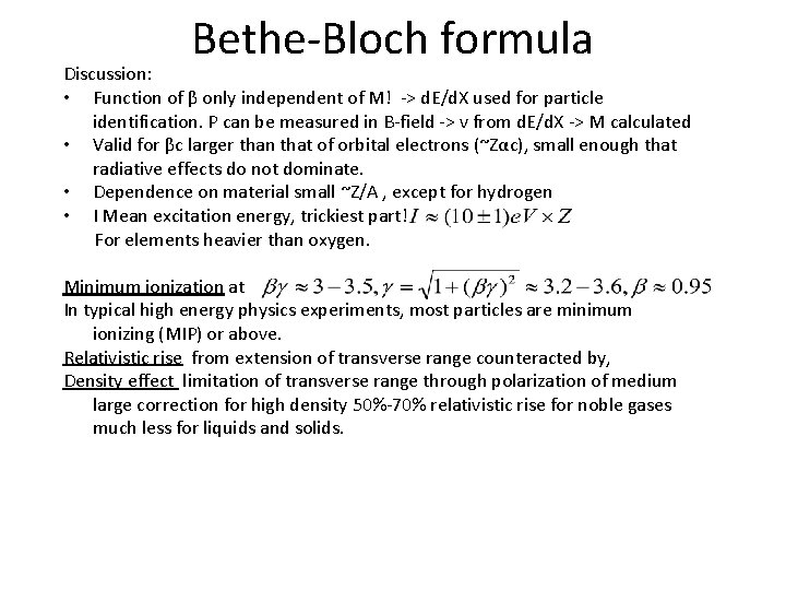 Bethe-Bloch formula Discussion: • Function of β only independent of M! -> d. E/d.