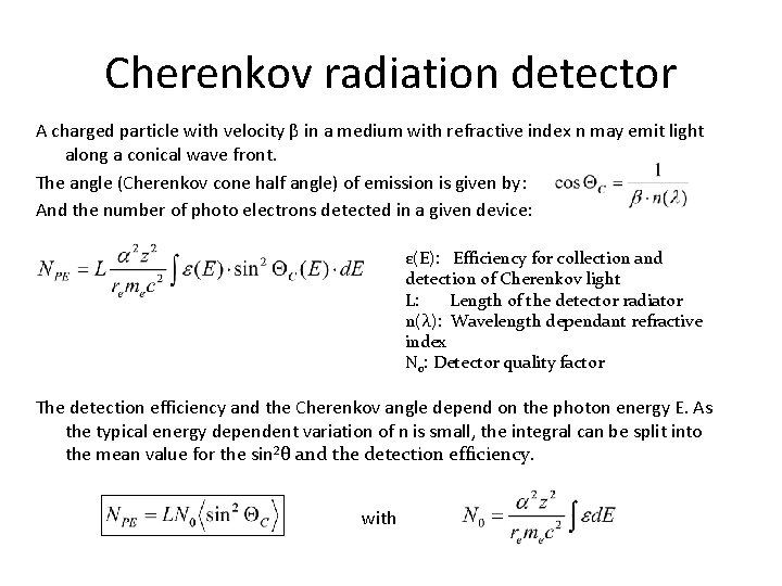 Cherenkov radiation detector A charged particle with velocity β in a medium with refractive