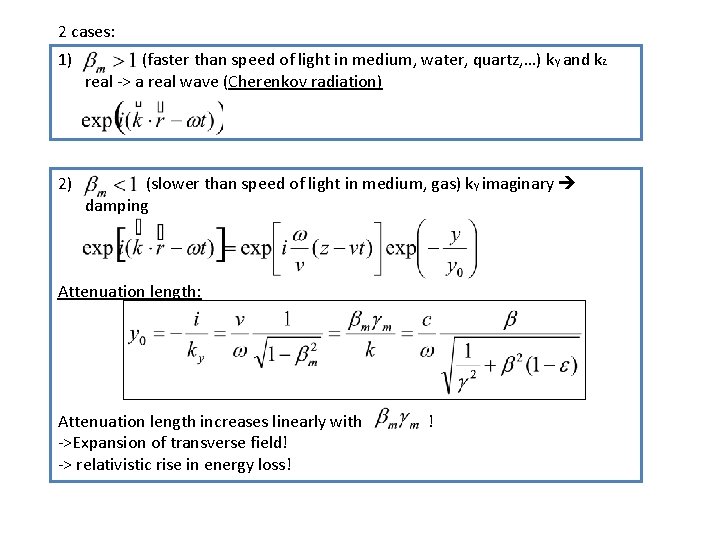 2 cases: 1) (faster than speed of light in medium, water, quartz, …) ky