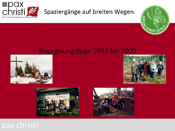 Spaziergänge auf breiten Wegen Begegnungstage 1992 bis 2009 pax christi 