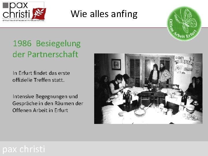Wie alles anfing 1986 Besiegelung der Partnerschaft In Erfurt findet das erste offizielle Treffen