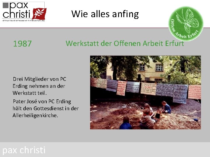 Wie alles anfing 1987 Werkstatt der Offenen Arbeit Erfurt Drei Mitglieder von PC Erding