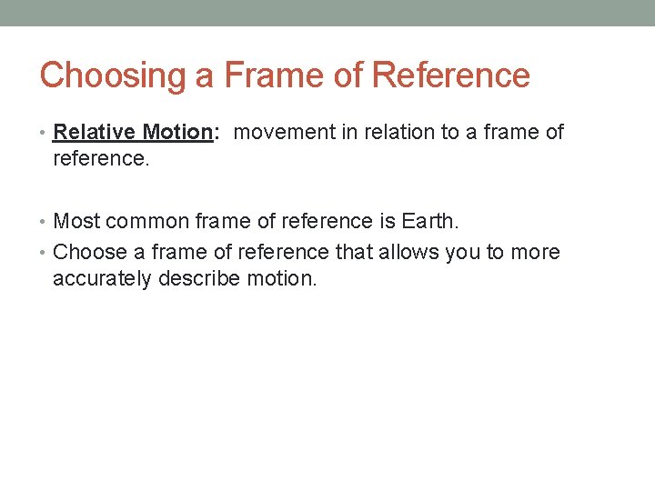 Choosing a Frame of Reference • Relative Motion: movement in relation to a frame